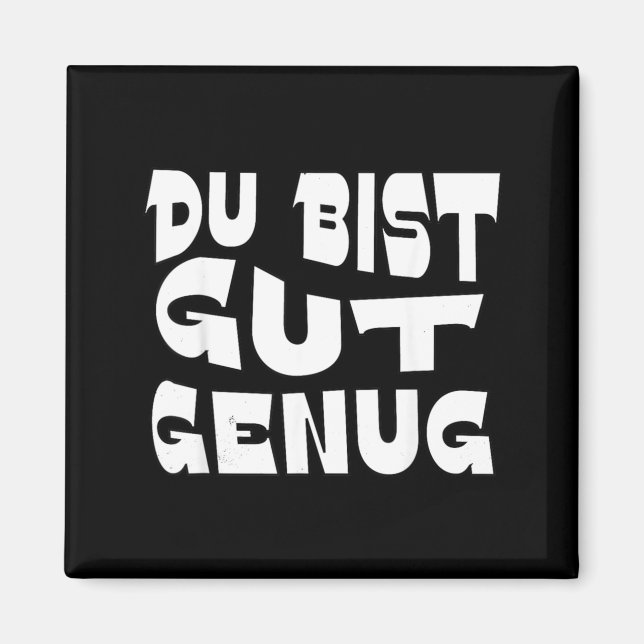 Du Bist Gut Genug German Meme Quote Design Magnet (Front)
