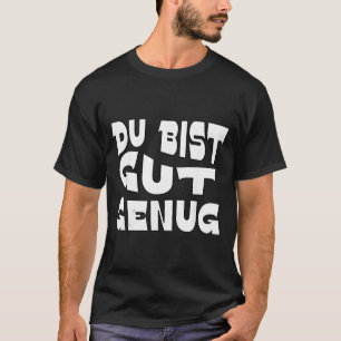 Du Bist Gut Genug German Meme Quote Design T-Shirt