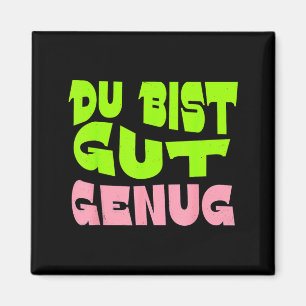 Du Bist Gut Genug German Meme Quote Magnet