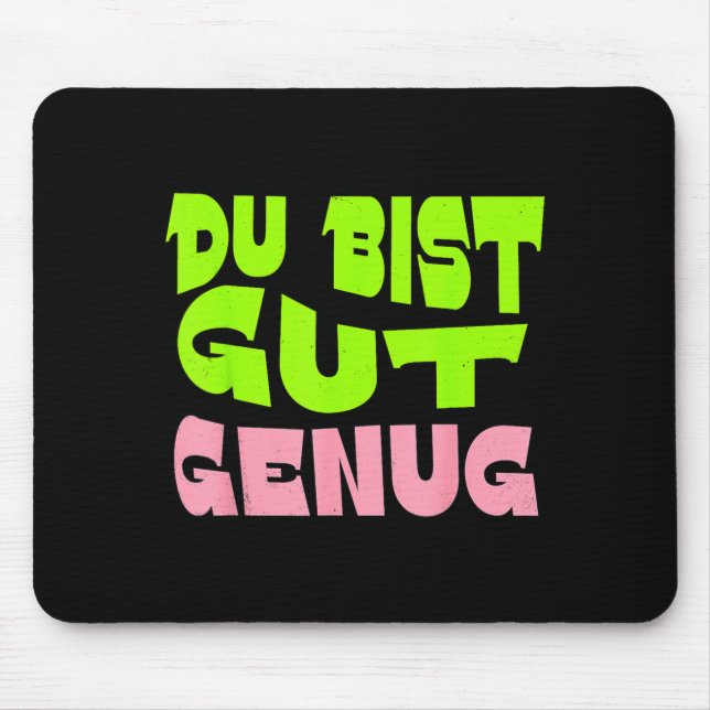 Du Bist Gut Genug German Meme Quote Mouse Pad (Front)