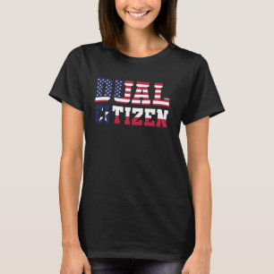 Dual Citizen Texan Funny Texas Lone Star State T-Shirt