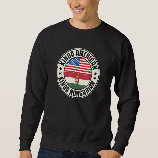 Dual Citizenship American Hungarian Hungary Usa Fl Sweatshirt (Front)