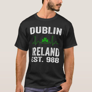 DUBLIN IRELAND EST. 988 SHAMROCK HEARTBEAT ST.PATR T-Shirt