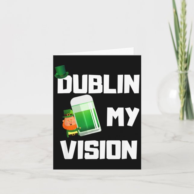 Dublin My Funny Irish St Patricks Day Beer Drinkin Card (Front)