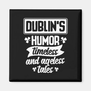 Dublins Humour Timeless Ageless Beer St Patrick Da Magnet