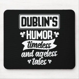 Dublins Humour Timeless Ageless Beer St Patrick Da Mouse Pad