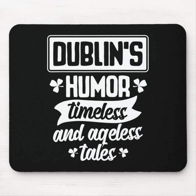 Dublins Humour Timeless Ageless Beer St Patrick Da Mouse Pad (Front)