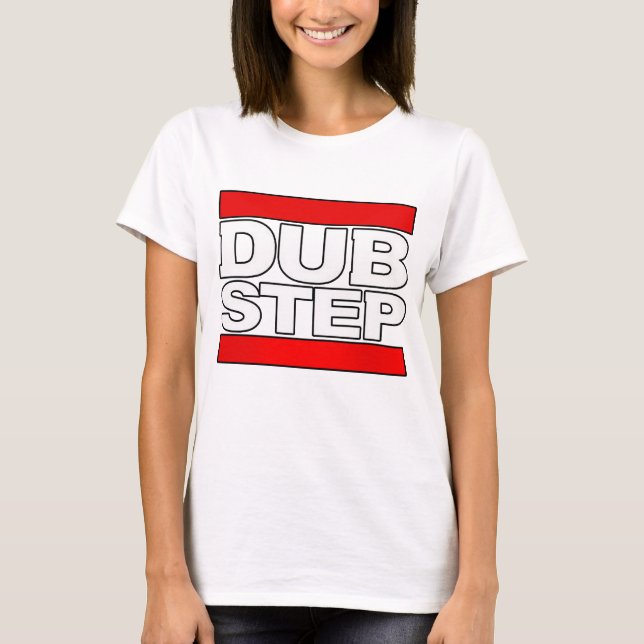dubstep dance-dubstep dj-drum and bass-dub step T-Shirt (Front)