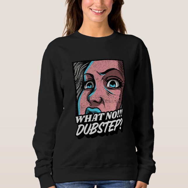 Dubstep Dnb Techno Riddim Rave Sweatshirt (Front)