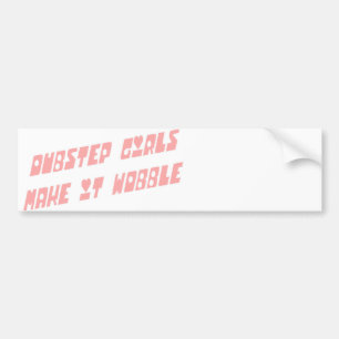 Dubstep girls wobble bumper sticker