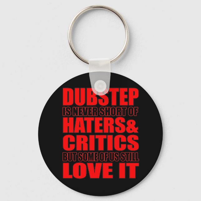 DUBSTEP Haters & Critic LOVE IT Key Ring (Front)