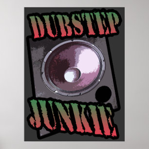 Dubstep junkie poster