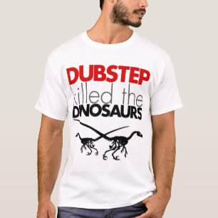 Dubstep Killed the Dinosaurs 3 T-Shirt