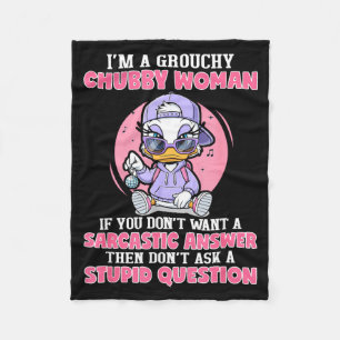 Duck A Grouchy Chubby Woman If Dont Want A Fleece Blanket