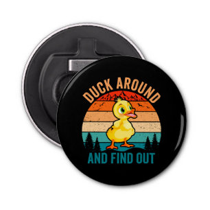 Duck Around And Find Out Bottle Opener