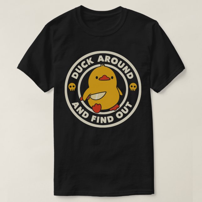 Duck Around And Find Out by Tobe Fonseca T-Shirt (Design Front)