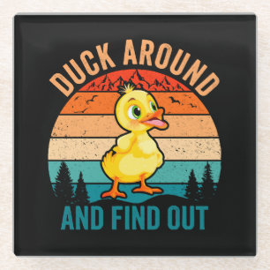 Duck Around And Find Out Glass Coaster