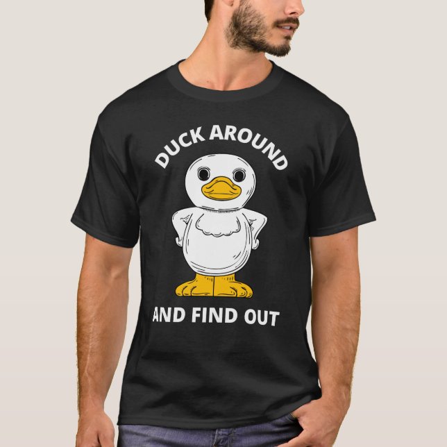 Duck Around And Find Out T-Shirt (Front)