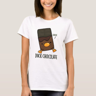 Duck Chocolate Funny Dark Chocolate Pun  T-Shirt