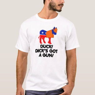 Duck! Dick's Got A Gun! T-Shirt