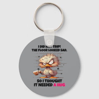 Duck Did Not Trip The Floor Looked Sad Thought Nee Key Ring
