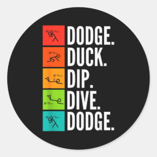 Duck Dip Dive I Ball Games I Funny Dodgeball Classic Round Sticker