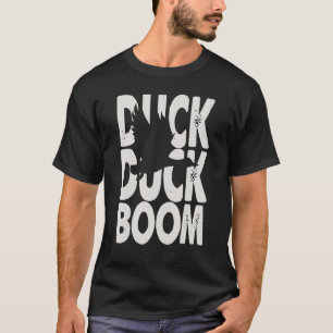 Duck Duck Boom Duck Hunter Hunting Season T-Shirt