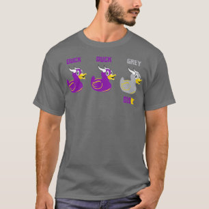 Duck Duck Grey Duck 1 T-Shirt