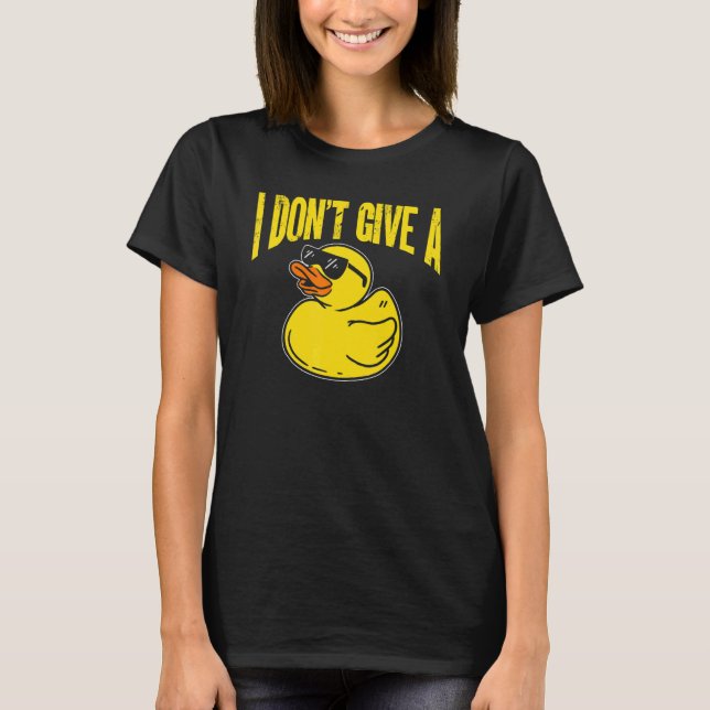 Duck   Ducks I Don't Give A Duck T-Shirt (Front)