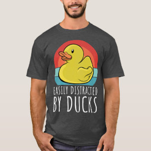 Duck  Easily Distracted By Ducks 1947 T-Shirt