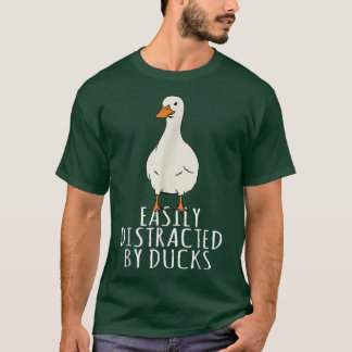 Duck Easily Distracted By Ducks T-Shirt