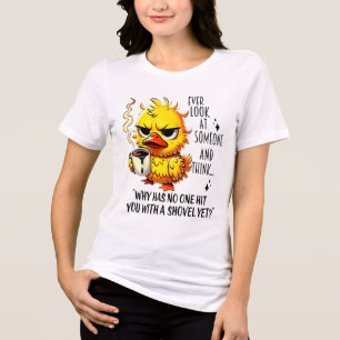 Duck Ever Look At Someone And Think Why Has Hit Yo Tri-Blend Shirt