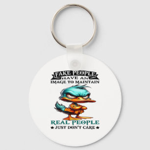 Duck Fake People Have An Image To Maintain Real Pe Key Ring