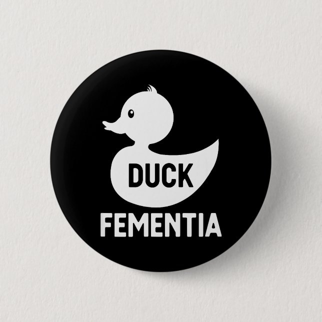 Duck Fementia 6 Cm Round Badge (Front)