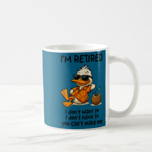 Duck funny i'm retired i don't want don't Artwork Coffee Mug