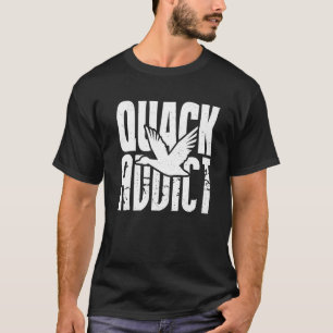 Duck Hunter Quack Addict Waterfowl Hunting T-Shirt