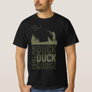 Duck Hunter Quote I Still Play Duck Duck Goose Men T-Shirt