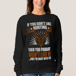 Duck Hunters If You Don't Like Hunting You Won't L Sweatshirt