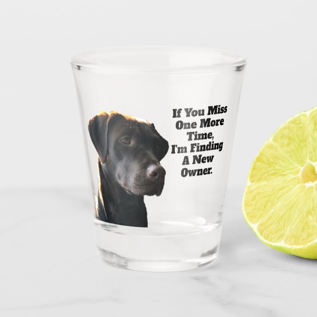 Duck Hunting Bird Dog Funny Quote Labrador Shot Glass (Front)