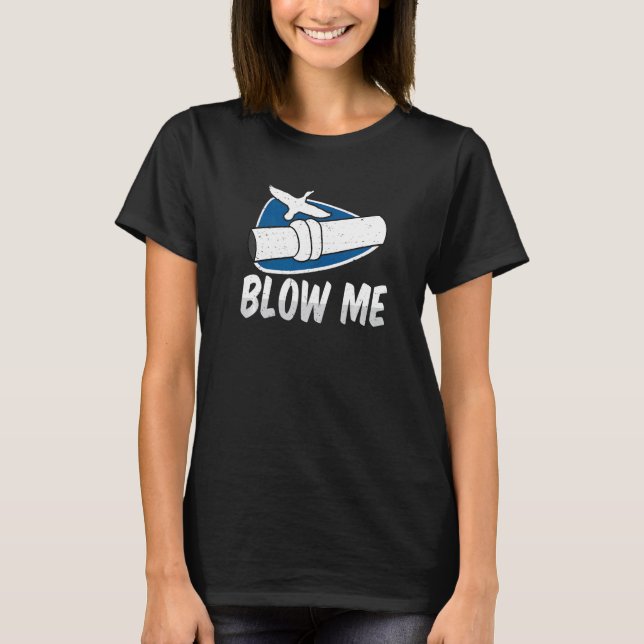 Duck Hunting Blow Me T-Shirt (Front)