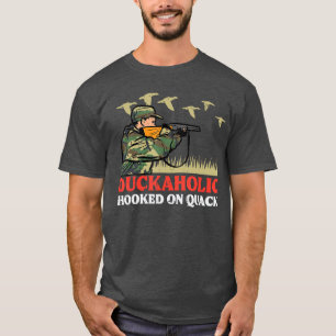 Duck Hunting Duckaholic Hooked On Quack Funny Hunt T-Shirt