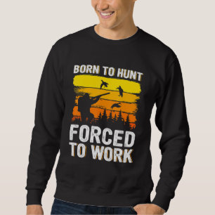 Duck Hunting Goose Hunter Waterfowl Hunter Enthusi Sweatshirt