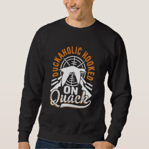 Duck Hunting Goose Hunter Waterfowl Hunter Enthusi Sweatshirt