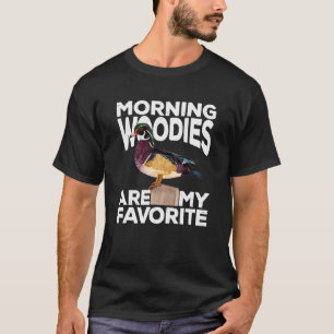 Duck Hunting Morning Woodies Are My Favourite Tee 
