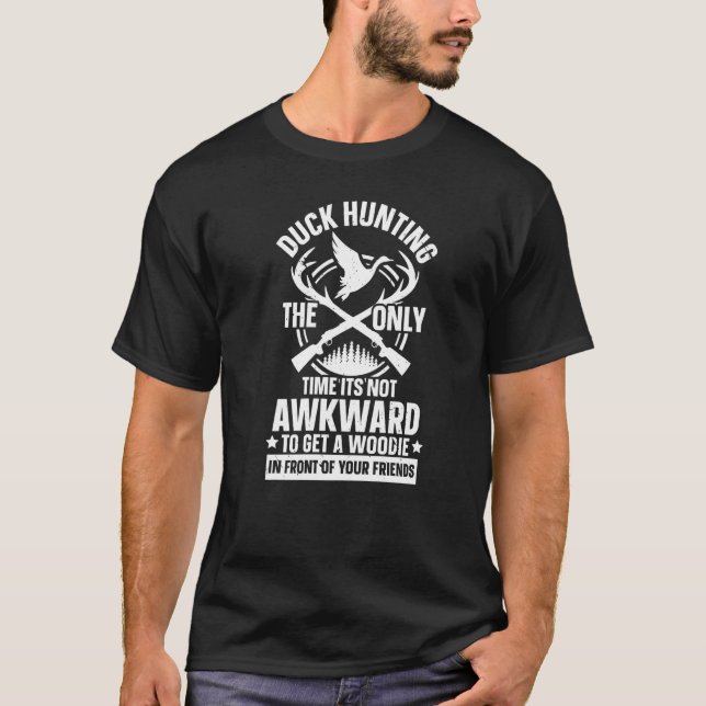 Duck Hunting The Only Time Itu2019s Not Awkward To T-Shirt (Front)
