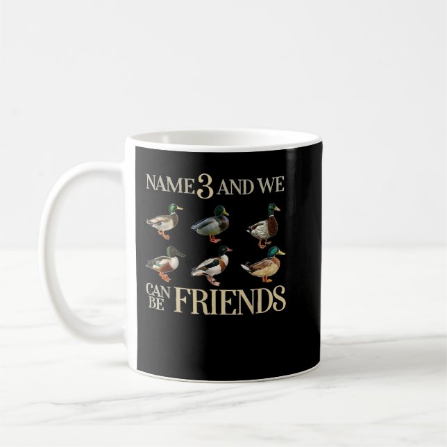Duck Hunting Waterfowl Hunters  Name 3 And We Can  Coffee Mug (Left)