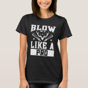 Duck Hunting Waterfowl Hunting Blow Like A Pro T-Shirt