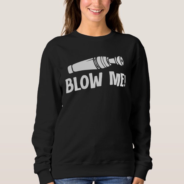 Duck Hunting Waterfowl Hunting Blow Me  3 Sweatshirt (Front)