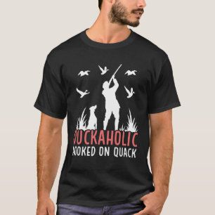 Duck Hunting Waterfowl Hunting Duckaholic Quack 1 T-Shirt