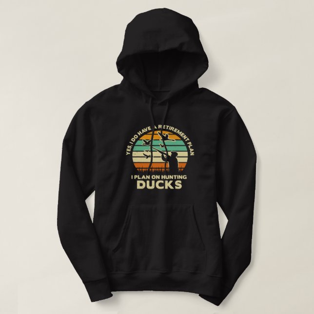 Duck hunting yes funny have a retirement plan retr hoodie (Design Front)